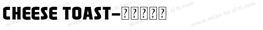 cheese toast字体转换